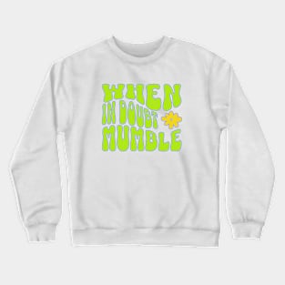 When in Doubt-Mumble Crewneck Sweatshirt